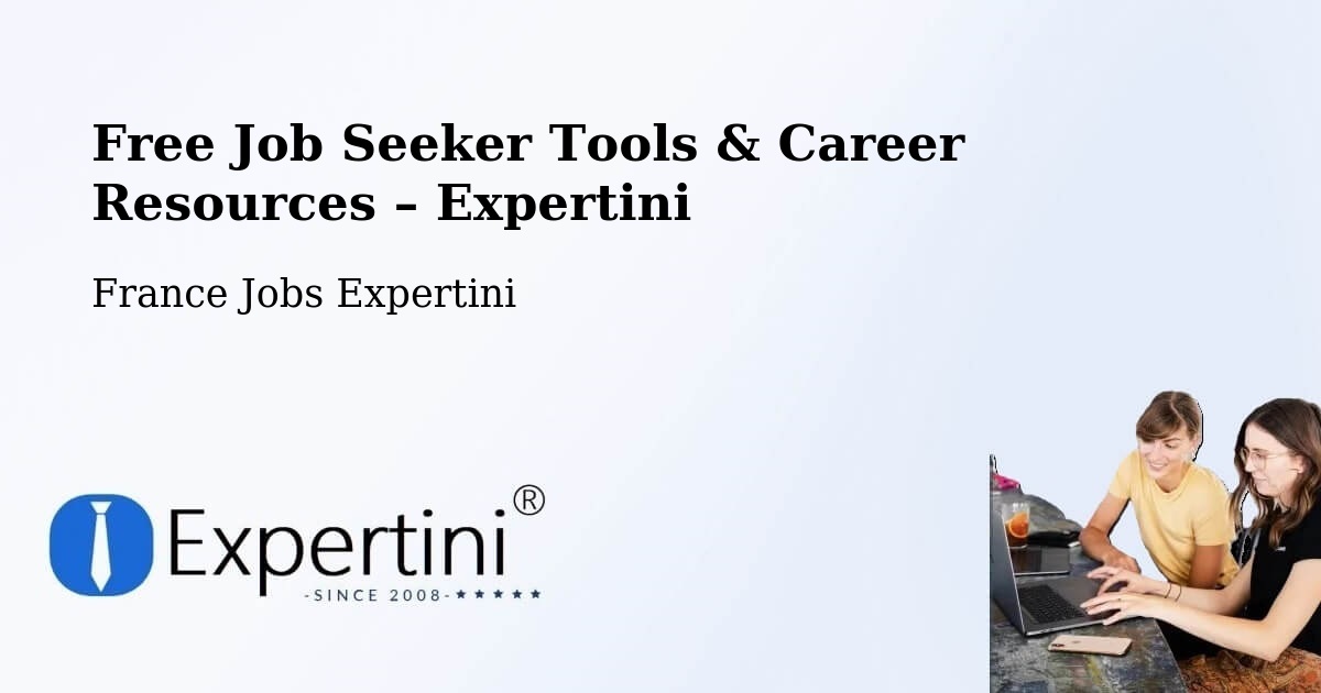 Free Job Seeker Tools & Career Resources – Compertrix - Compertrix, France Jobs Expertini