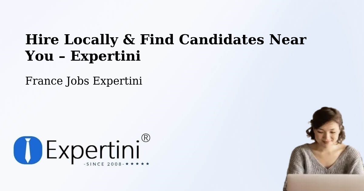 Hire Locally in Compertrix – Find Qualified Candidates Near You - Compertrix, France Jobs Expertini