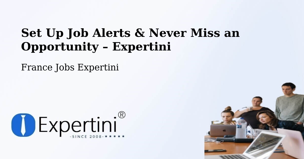 Job Alerts Guide – Get Notified About New Jobs in Compertrix - Compertrix, France Jobs Expertini