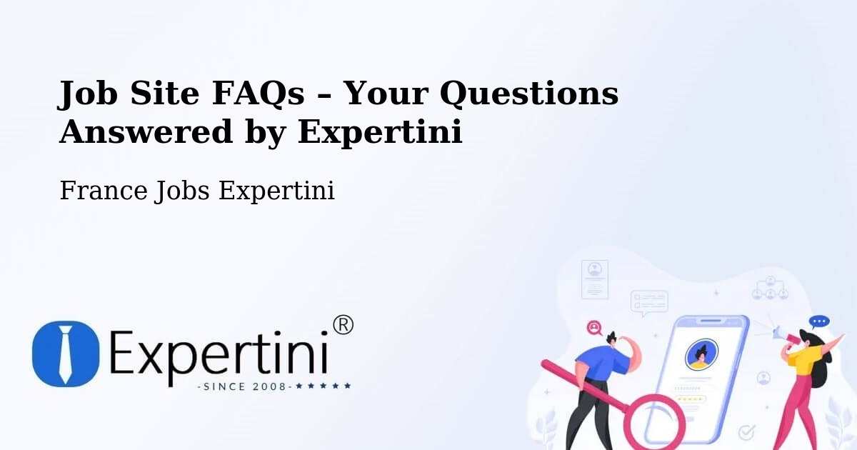 Job Site FAQs – Frequently Asked Questions – Compertrix - Compertrix, France Jobs Expertini